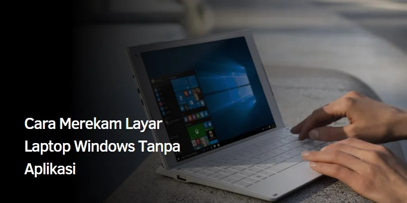 Merekam Layar Laptop Windows