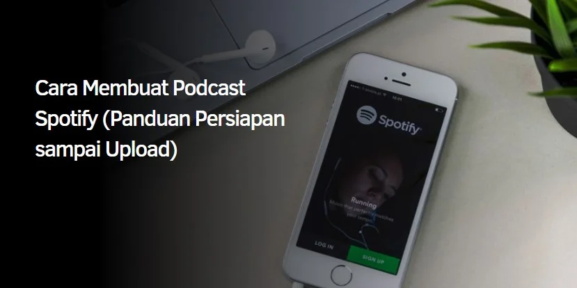 Cara Membuat Podcast Spotify (Panduan Persiapan sampai Upload)