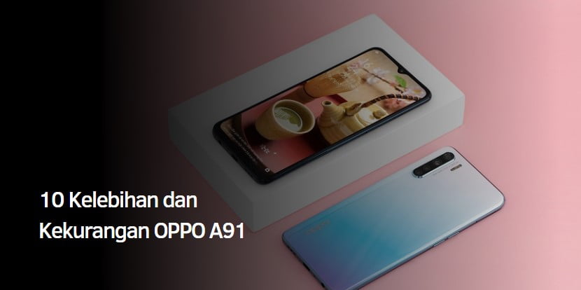 10 Kelebihan dan Kekurangan OPPO A91