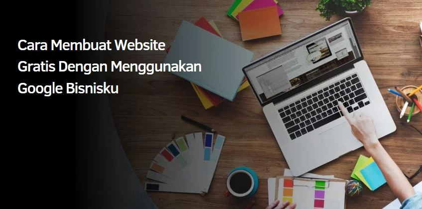 Cara Membuat Website Gratis Dengan Menggunakan Google Bisnisku