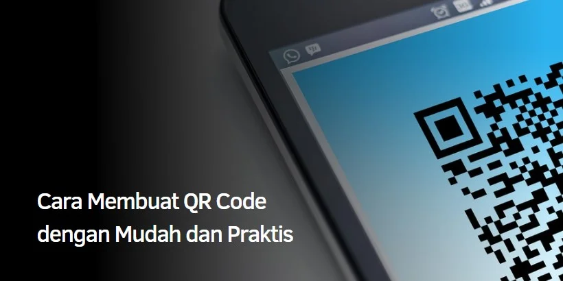Cara Membuat QR Code dengan Mudah dan Praktis