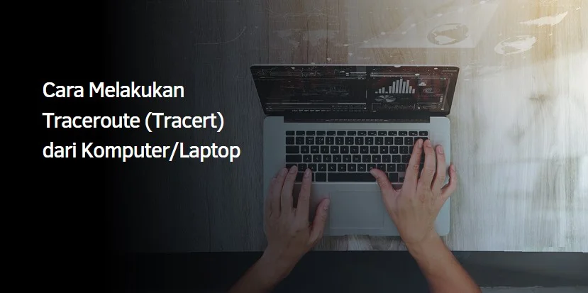 Cara Melakukan Traceroute (Tracert) dari Komputer/Laptop