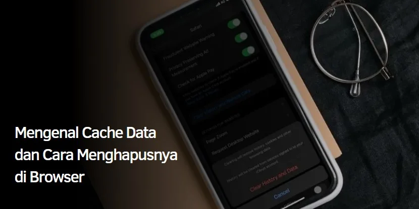 Mengenal Cache Data dan Cara Menghapusnya di Browser 1 Mengenal Cache Data dan Cara Menghapusnya