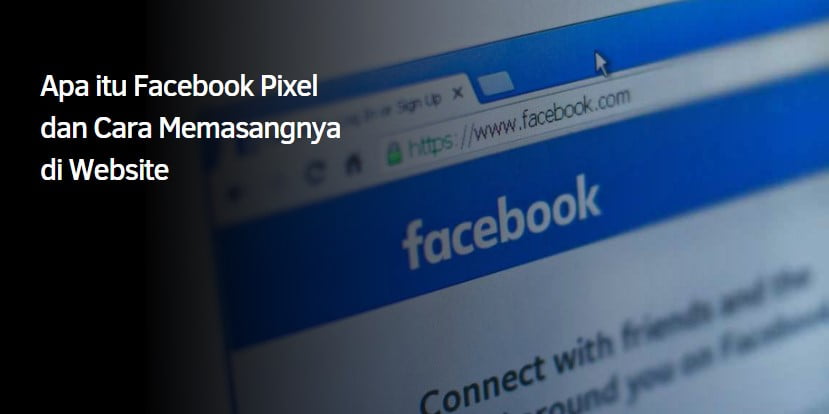 Apa itu Facebook Pixel dan Cara Memasangnya di Website
