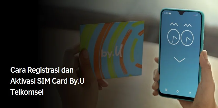 Cara Registrasi dan Aktivasi SIM Card By.U Telkomsel