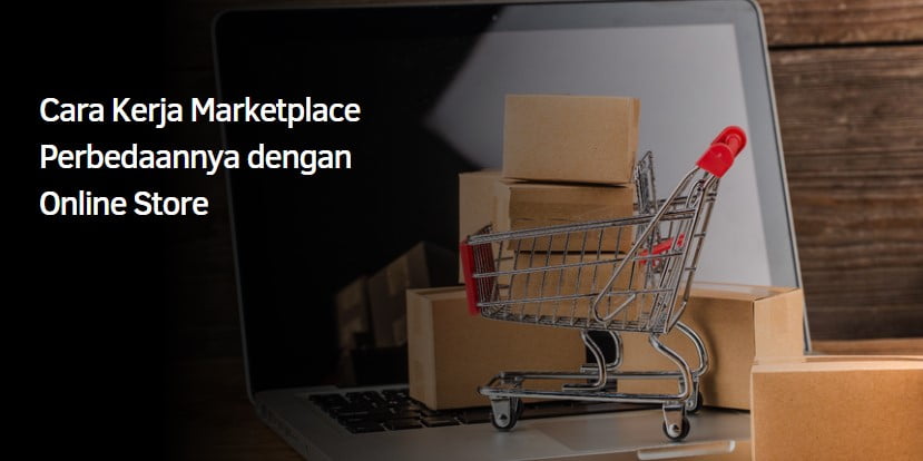 Cara Kerja Marketplace Perbedaannya dengan Online Store