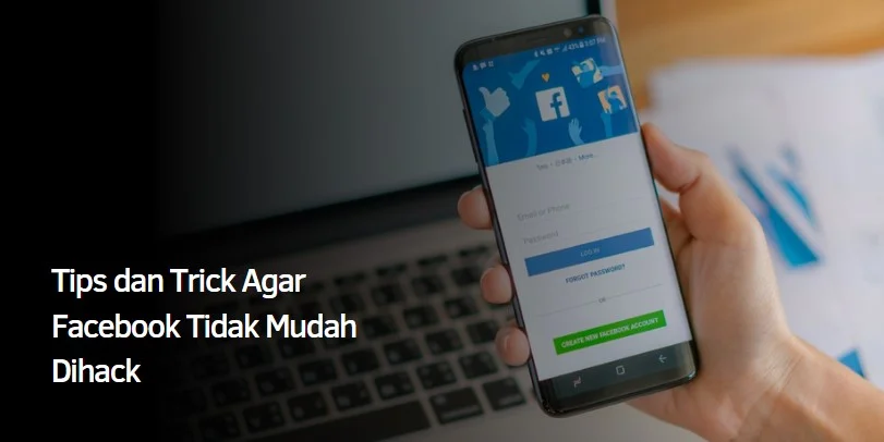 Tips dan Trick Agar Facebook Tidak Mudah Dihack