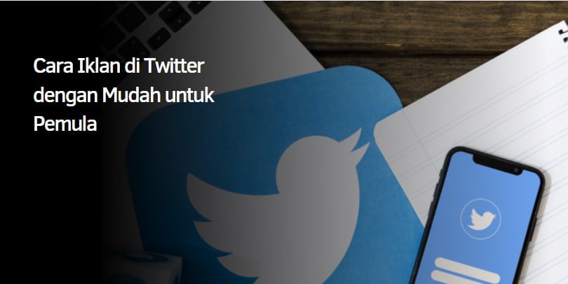 Cara Iklan di Twitter dengan Mudah untuk Pemula