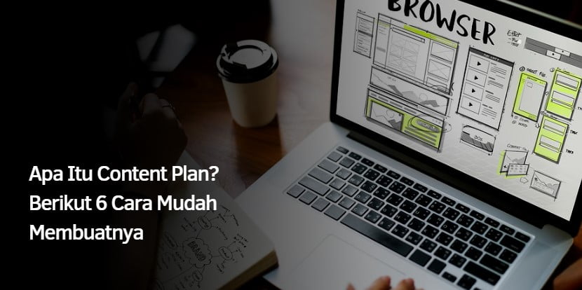 Apa Itu Content Plan? Berikut 6 Cara Mudah Membuatnya