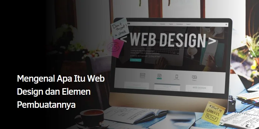 Mengenal Apa Itu Web Design dan Elemen Pembuatannya