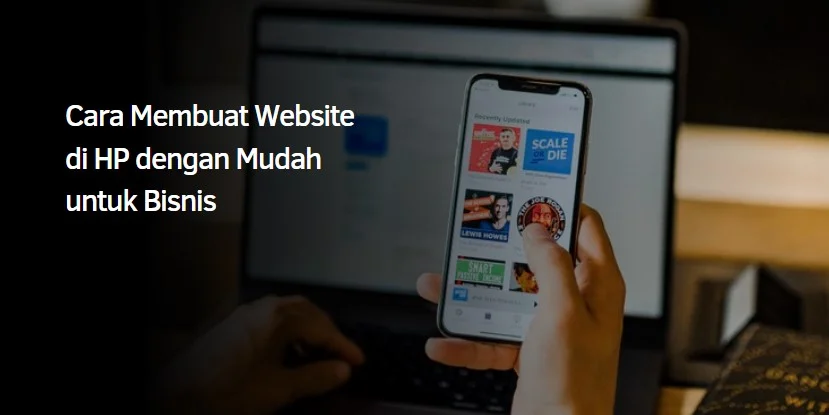 Cara Membuat Website di HP dengan Mudah untuk Bisnis