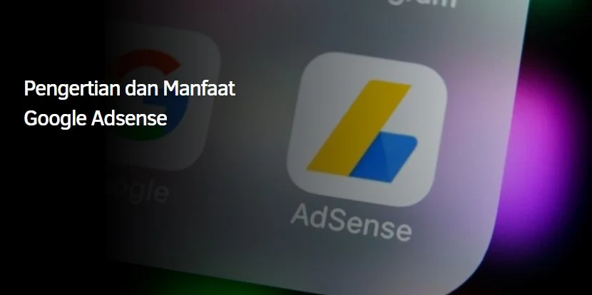 Pengertian dan Manfaat Google Adsense