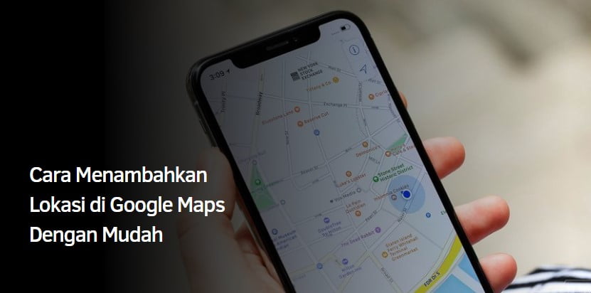 Cara Menambahkan Lokasi di Google Maps Dengan Mudah