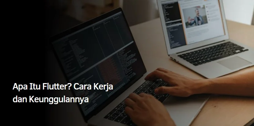 Apa Itu Flutter? Cara Kerja dan Keunggulannya