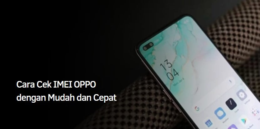 Cara Cek IMEI OPPO dengan Mudah dan Cepat