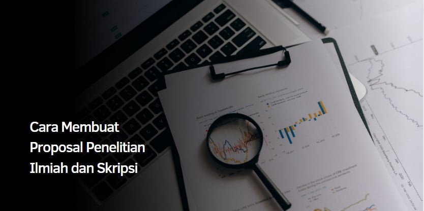 Cara Membuat Proposal Penelitian Ilmiah dan Skripsi