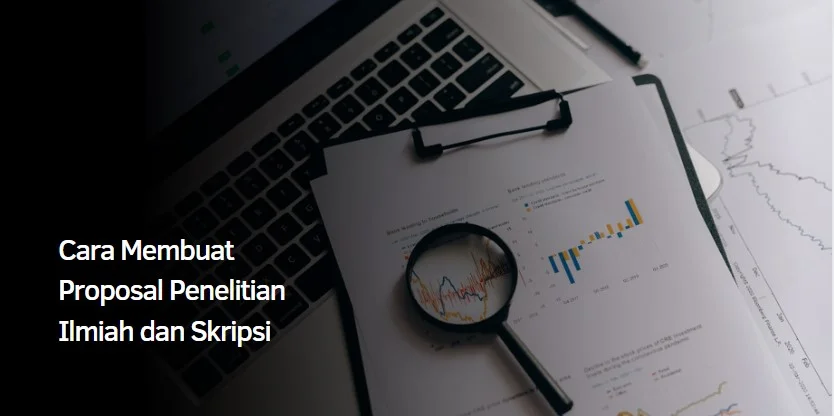 Cara Membuat Proposal Penelitian Ilmiah dan Skripsi