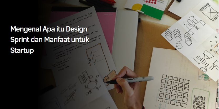 Mengenal Design Sprint dan Manfaat untuk Startup