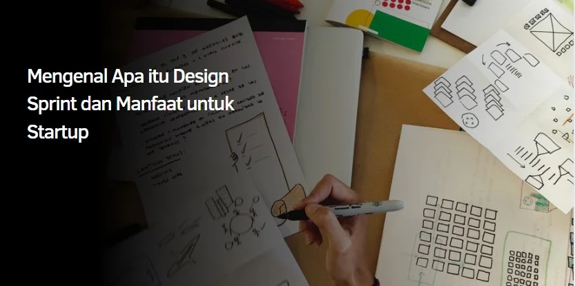 Mengenal Design Sprint dan Manfaat untuk Startup