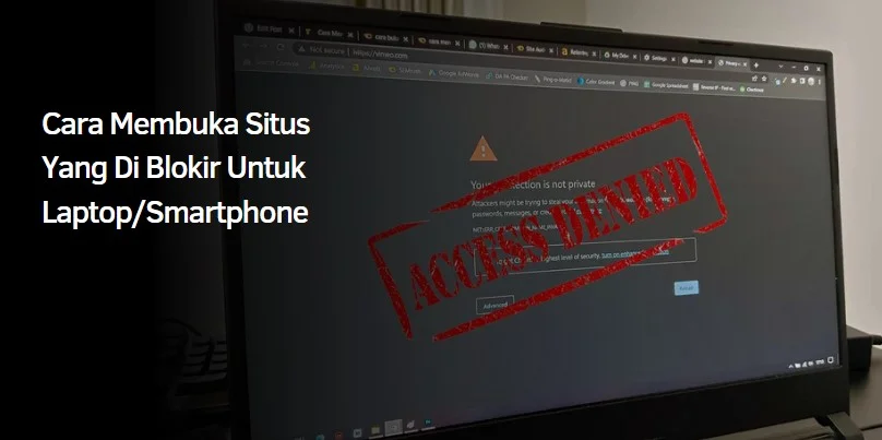 Cara Membuka Situs Yang Di Blokir Untuk Laptop/Smartphone