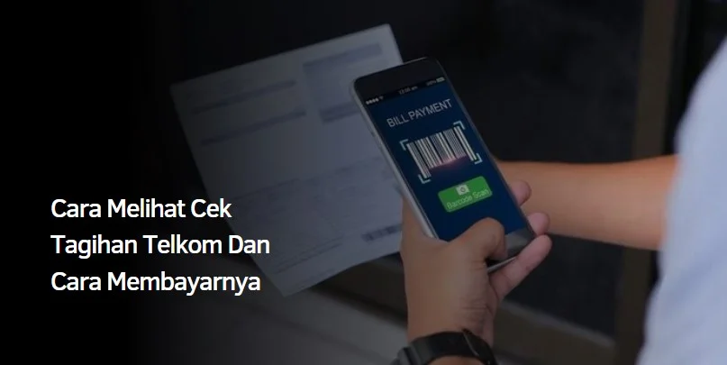 Cara Melihat Cek Tagihan Telkom Dan Cara Membayarnya