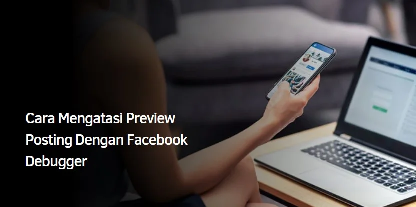 Cara Mengatasi Preview Posting Dengan Facebook Debugger