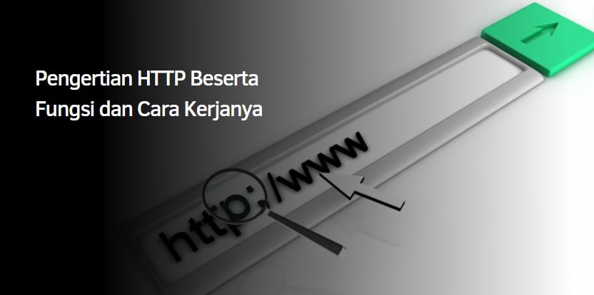 Pengertian HTTP Beserta Fungsi dan Cara Kerjanya Pengertian HTTP Beserta Fungsi dan Cara Kerjanya