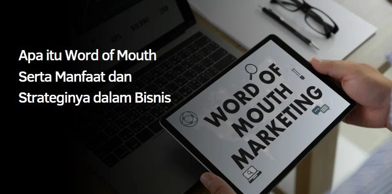 Apa itu Word of Mouth Serta Manfaat dan Strateginya dalam Bisnis