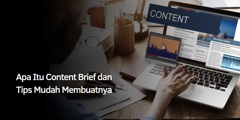 Apa Itu Content Brief dan Tips Mudah Membuatnya