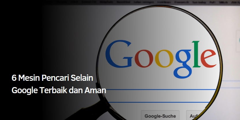 6 Mesin Pencari Selain Google Terbaik dan Aman