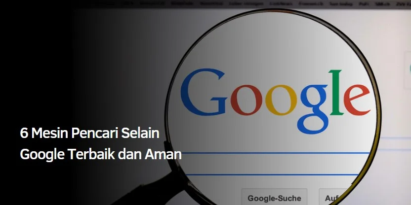 6 Mesin Pencari Selain Google Terbaik dan Aman