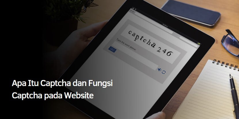 Apa Itu Captcha dan Fungsi Captcha pada Website