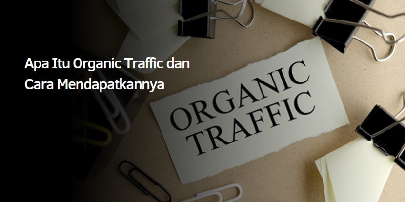 Apa Itu Organic Traffic dan Cara Mendapatkannya