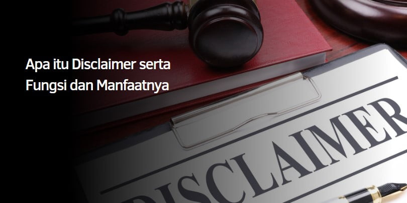 Apa itu Disclaimer serta Fungsi dan Manfaatnya