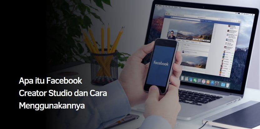 Apa itu Facebook Creator Studio dan Cara Menggunakannya
