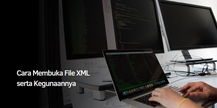 Cara Membuka File XML serta Kegunaannya