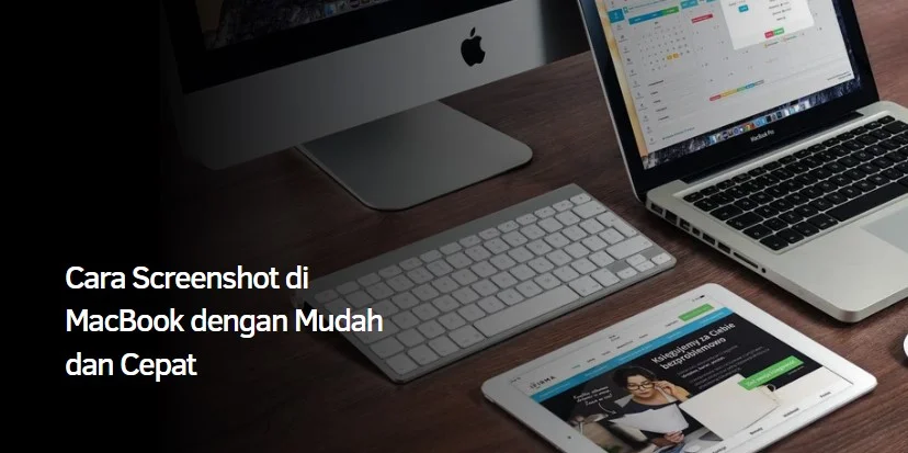 Cara Screenshot di MacBook dengan Mudah dan Cepat