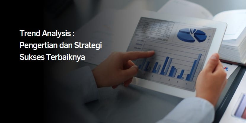Trend Analysis : Pengertian dan Strategi Sukses Terbaiknya