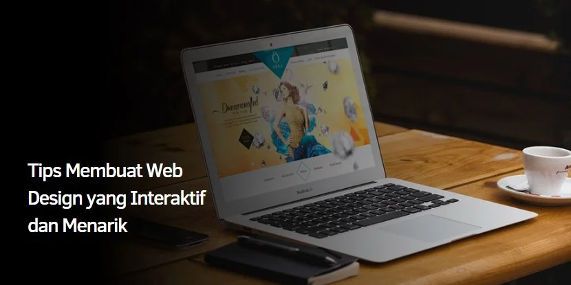 Tips Membuat Web Design yang Interaktif dan Menarik