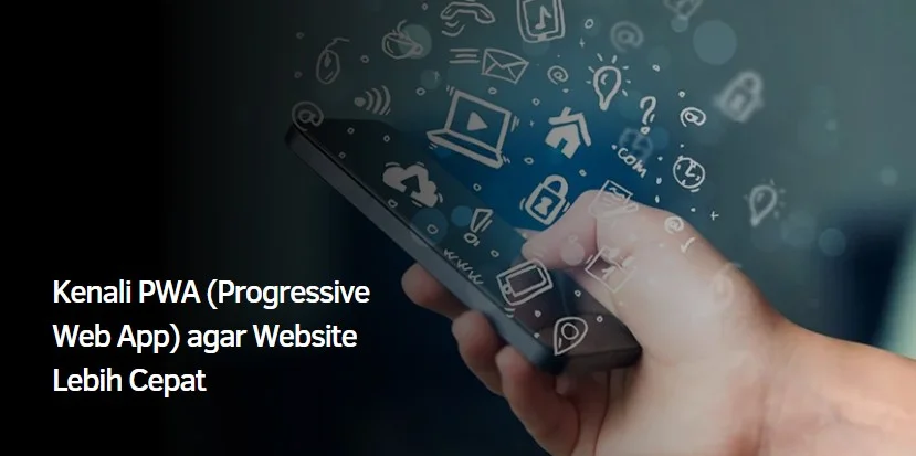 Kenali PWA (Progressive Web App) agar Website Lebih Cepat
