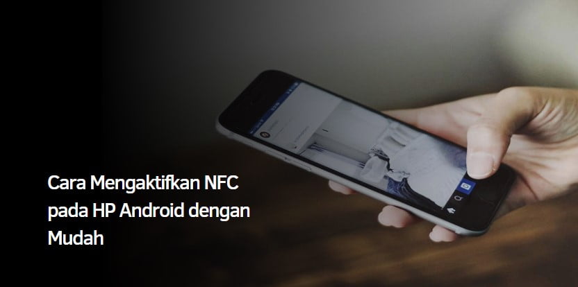 Cara Mengaktifkan NFC pada HP Android dengan Mudah