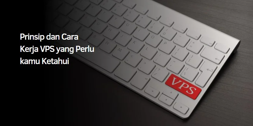 Prinsip dan Cara Kerja VPS yang Perlu kamu Ketahui