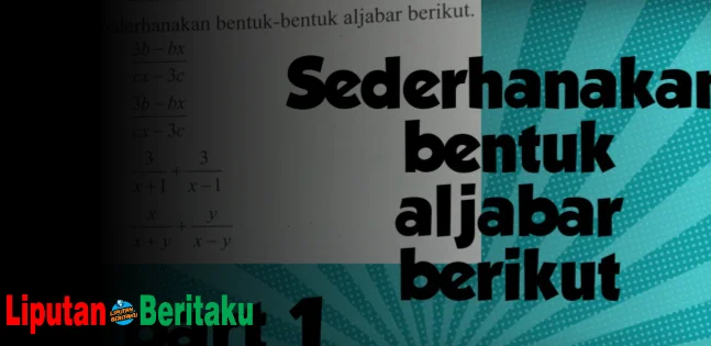 Sederhanakan Bentuk Aljabar Berikut Ini