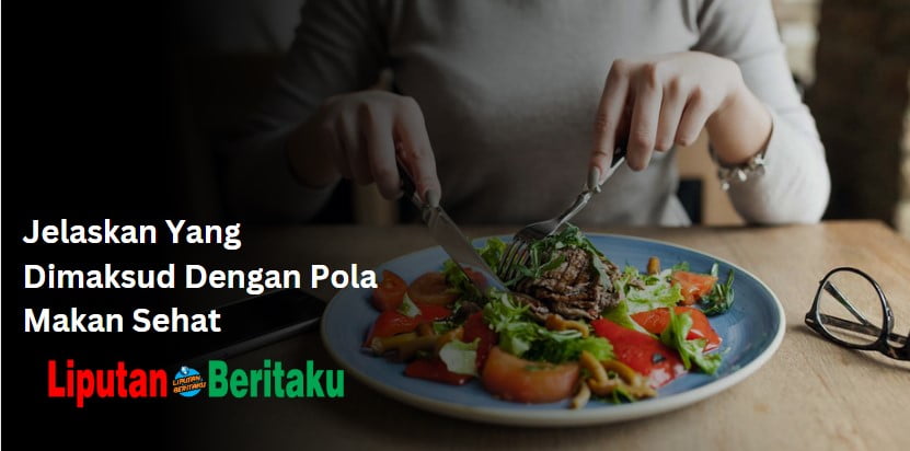 Jelaskan Yang Dimaksud Dengan Pola Makan Sehat