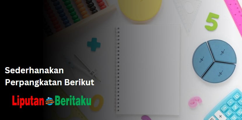 Sederhanakan Perpangkatan Berikut