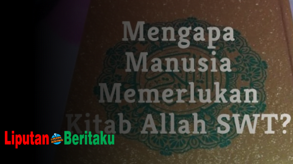 Mengapa Manusia Memerlukan Kitab Allah SWT