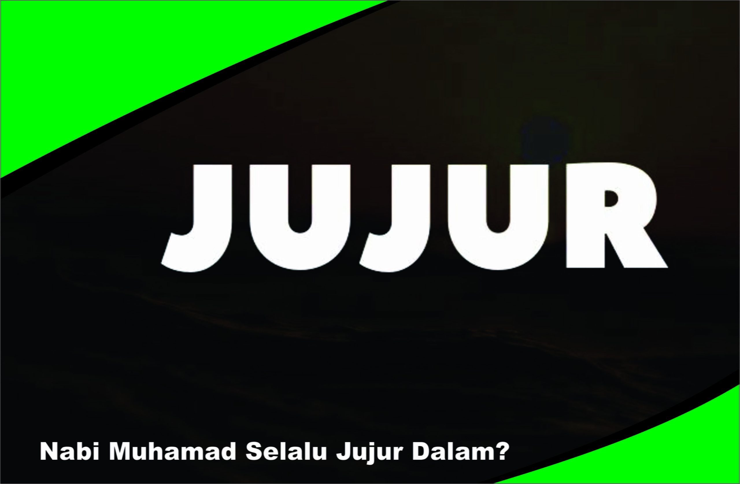 Nabi Muhamad Selalu Jujur Dalam