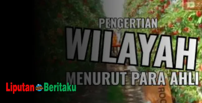 Pengertian Wilayah Menurut Para Ahli