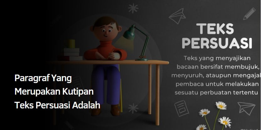 Paragraf Yang Merupakan Kutipan Teks Persuasi Adalah