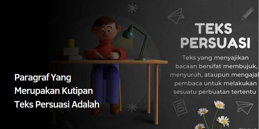 Paragraf Yang Merupakan Kutipan Teks Persuasi Adalah